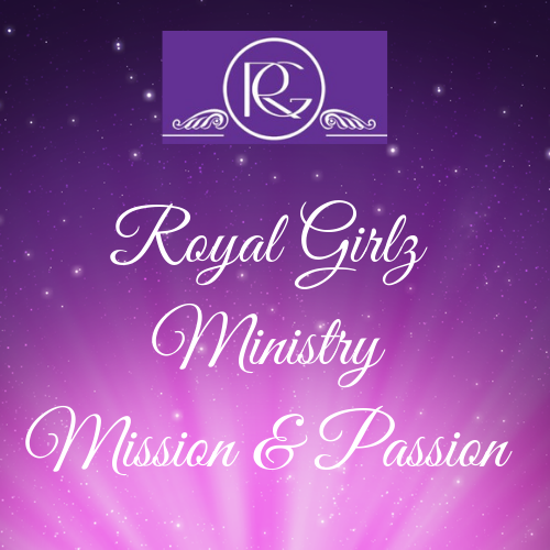 Royal Girlz Ministry Mission & Passion